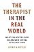 The Therapist in the Real World: What You Never Learn in Graduate School (But Really Need to Know) (Norton Professional)