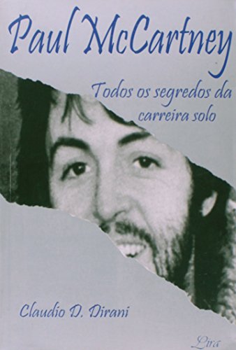 Paul Mccartney - Todos Os Segredos Da Carreira Solo