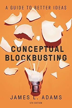 Book cover Conceptual Blockbusting: A Guide to Better Ideas, Fifth Edition