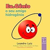 Eu.Gênio, o seu amigo hidrogênio: História ilustrada com rimas para aprender sobre o átomo (Infantil) (Portuguese Edition)