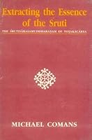 Extracting the Essence of the Sruti: The Srutisarasamuddharnam of Totakacarya 812081410X Book Cover