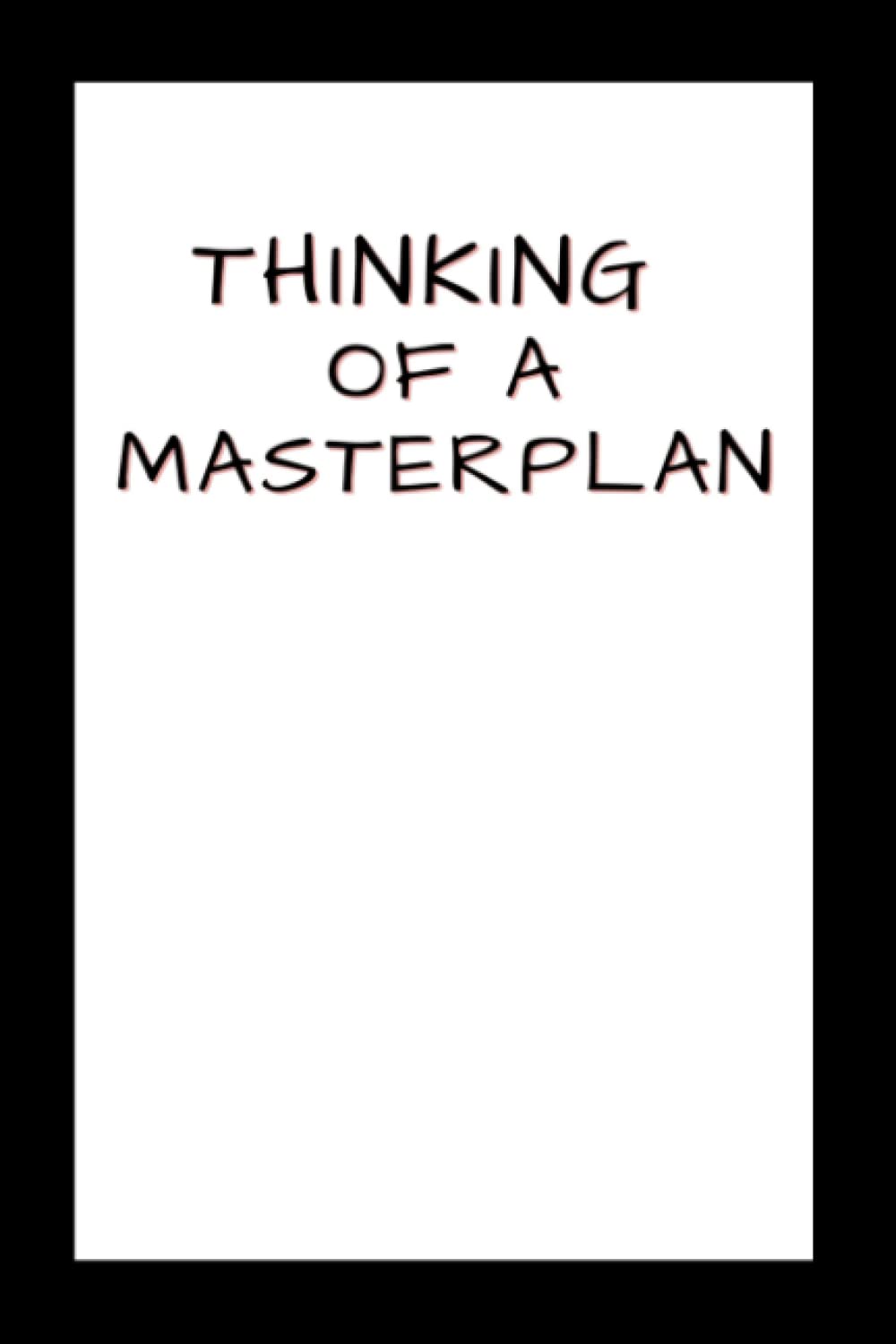 Thinking of a Masterplan