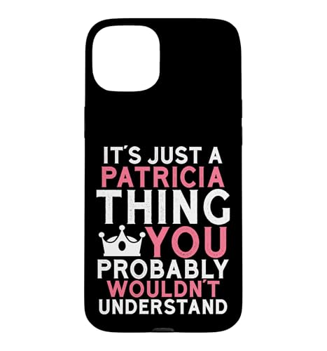 It's a Patricia Thing You Profly Unwards�B �X�}�z�P�[�X iPhone 15 Plus �p