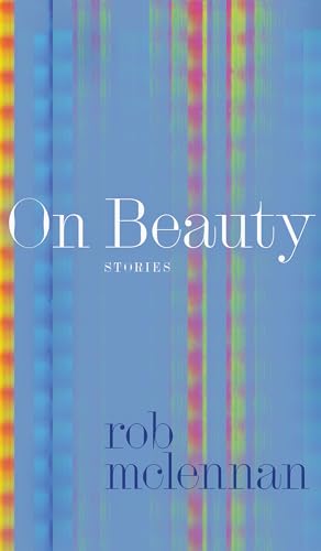 On Beauty: stories (Robert Kroetsch Series)