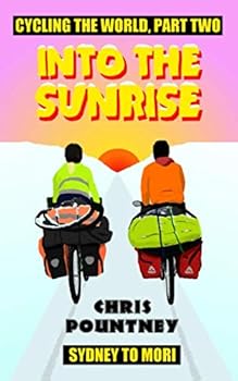 Paperback Into the Sunrise: Cycling the World, Part Two: Sydney to Mori Book