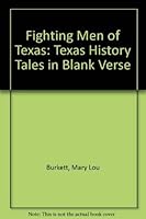 Fighting Men of Texas: Texas History Tales in Blank Verse 0890155712 Book Cover