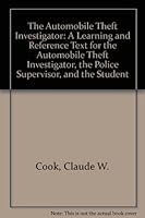 The Automobile Theft Investigator: A Learning and Reference Text for the Automobile Theft Investigator, the Police Supervisor, and the Student 0398052409 Book Cover