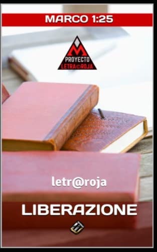 LIBERAZIONE: Marco 1:25 (PROYECTO LETRA ROJA) (Spanish Edition)