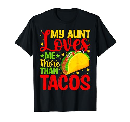 My Aunt Loves Me More Than Tacos - Cinco De Mayo Tacos Lover Camiseta
