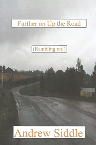 Further on Up the Road: (Rambling on!)