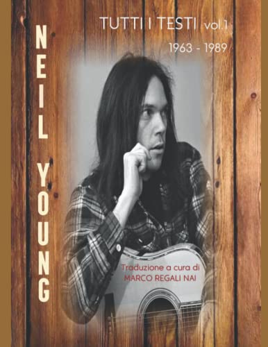 Neil Young - Tutti i testi vol.1: 1963 - 1989