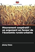 Mouvement coopératif : un argument en faveur de l'économie rurale-urbaine (French Edition) 6208658845 Book Cover