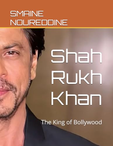 Shah Rukh Khan: The King of Bollywood