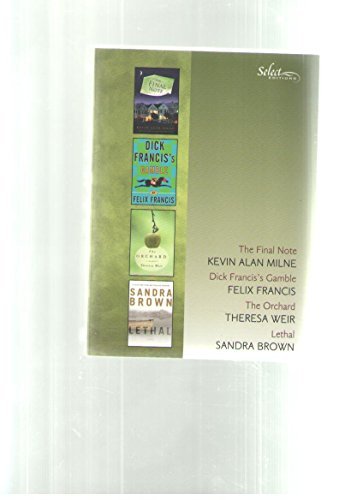 Reader's Digest Select Editions Volume 2 2012 -- Final Note by Kevin Milne, Dick Francis's Gamble by Felix Francis, The Orchard by Theresa Wier, Lethal by Sandra Brown (Reader's Digest Select Editions, Volume 2 2012)