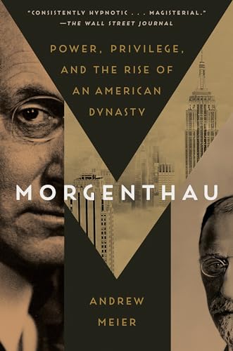 Morgenthau: Power, Privilege, and the Rise of an American Dynasty