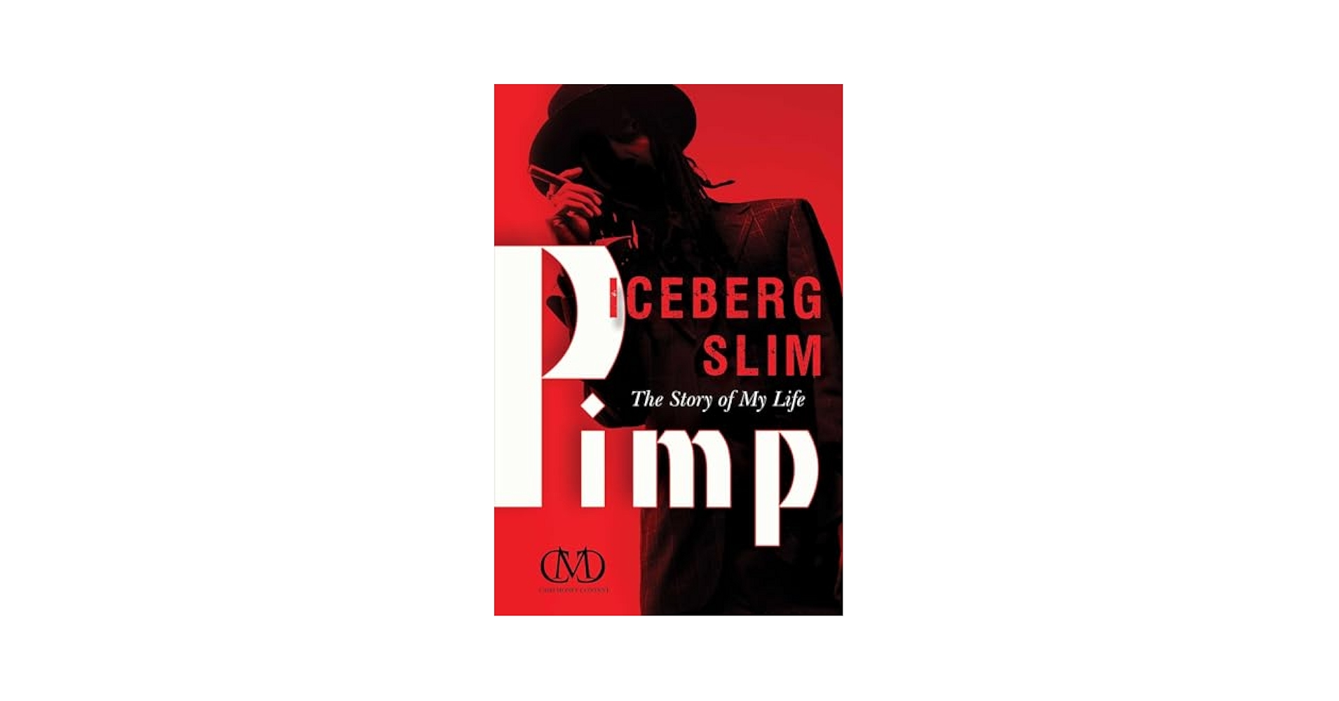Ｐｉｍｐ Ｔｈｅ　ｓｔｏｒｙ　ｏｆ　ｍｙ　ｌｉｆｅ Pimp: The Story of My Life: Iceberg Slim, Cary Hite