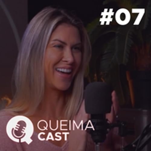 LUANA FIENNES - QueimaCast #07