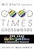 Will Shortz Presents Good Times Crosswords: 200 Easy New York Times Crossword Puzzles