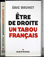 Etre de droite : un tabou français 2226170839 Book Cover
