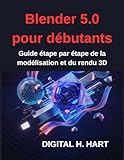  Blender 5.0 pour débutants: Guide étape par étape de la modélisation et du rendu 3D