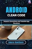 Android Clean Code: Jetpack, Coroutines, and Testable App Structure