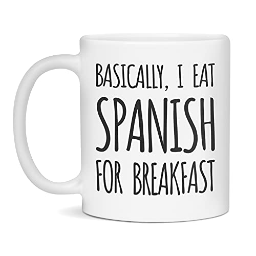 Basically, I eat Spanish for breakfast Ceramic Coffee Mug, 11-Ounce White