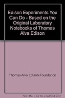 Edison Experiments You Can Do - Based on the Original Laboratory Notebooks of Thomas Alva Edison B006WSJ11S Book Cover