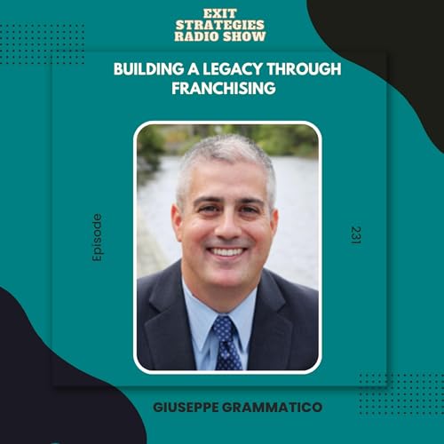 EP 231: Building a Legacy Through Franchising with Giuseppe Grammatico
