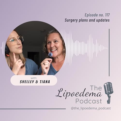 Ep 117 ~ Hosts Shell and Tiana chat surgery