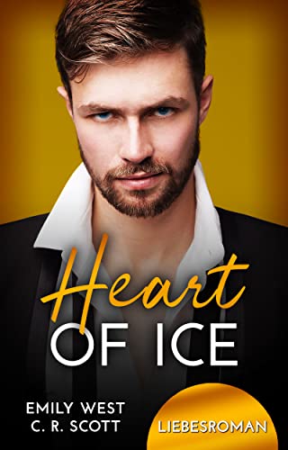 Heart of Ice von [C. R. Scott, Emily West]