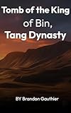Tomb of the King of Bin, Tang Dynasty (English Edition)