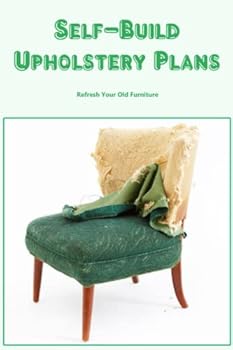 Paperback Self-Build Upholstery Plans: Refresh Your Old Furniture Book