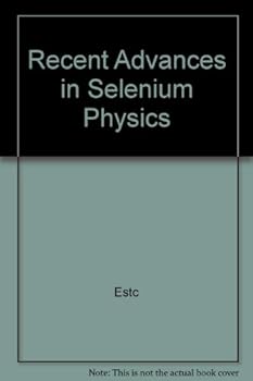 Hardcover Recent Advances in Selenium Physics. Book