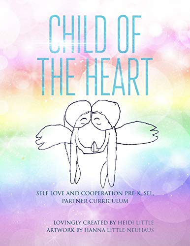 Child Of The Heart PRE K SEL: Self Love and Cooperation Pre K. SEL. Partner Curriculum (Heart Based Social Emotional Learning)