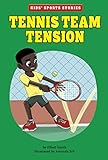 Tennis Team Tension (Kids' Sport Stories)