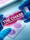 The Chase: Inside the Race to Cure Cancer