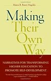 Making Their Own Way: Narratives for Transforming Higher Education to Promote Self-Development