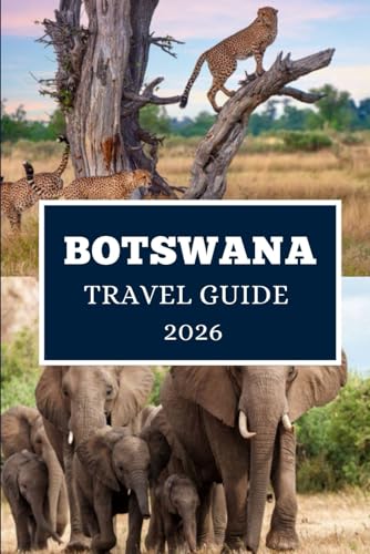 BOTSWANA TRAVEL GUIDE 2026: Unveiling Africa’s Wild Beauty, Culture, and Hidden Adventures