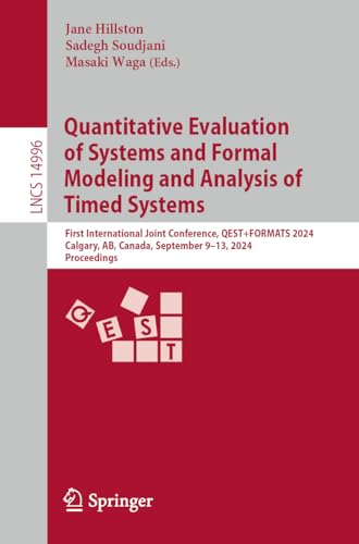 Quantitative Evaluation of Systems and Formal Modeling and Analysis of Timed Systems: First International Joint Conference, QEST+FORMATS 2024, ... Notes in Computer Science, 14996, Band 14996)