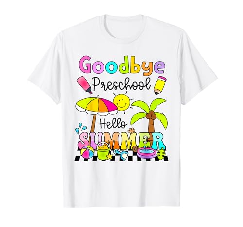 Goodbye Preschool Hello Summer Last Day Of School Toddler T-Shirt