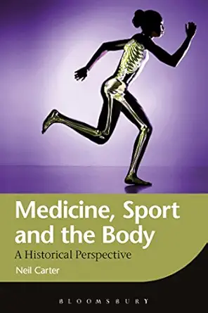Medicine, Sport and the Body: A Historical Perspective book cover