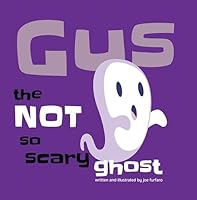 Gus the Not So Scary Ghost 1958217344 Book Cover