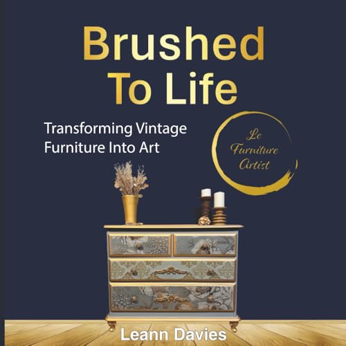 Brushed To Life: Transforming Vintage Furniture Into Art