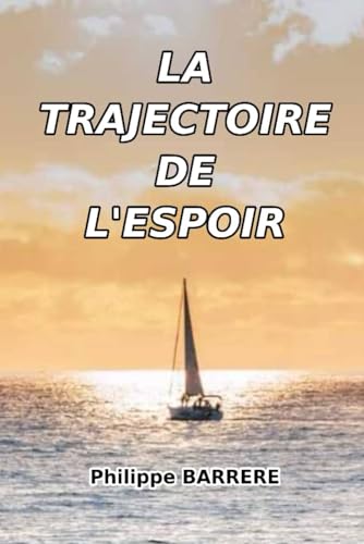 LA TRAJECTOIRE DE L’ESPOIR (French Edition)