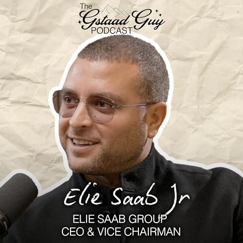 Elie Saab Group CEO & Vice Chairman: Elie Saab Jr. &ndash; Vision, Family Business, & Building a Global Luxury House
