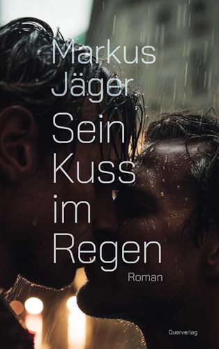 Sein Kuss im Regen: Roman