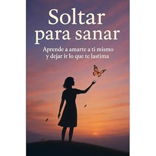 Soltar para sanar Audiolibro Por Eliana Monte, Eliana Montemayor arte de portada