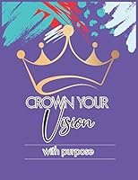 Crown Your Vision with Purpose : Devotional Planner 0578809753 Book Cover