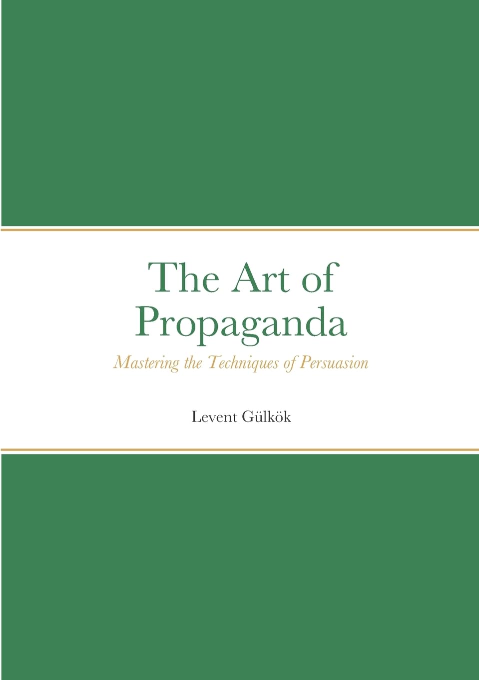 the-art-of-propaganda-mastering-the-techniques-of-persuasion-g-lk-k
