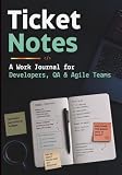 Ticket Notes: A Work Journal for Developers, QA & Agile Teams